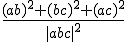 \frac{(ab)^2+(bc)^2+(ac)^2}{|abc|^2}